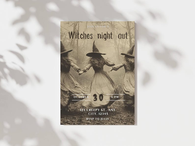 May include: Sepia-toned invitation with the text "Witches night out." Three figures in witch costumes are holding hands. The date is October 30th at 6 PM. The address is 123 Creepy St., Any City, 12345. RSVP to Julia.