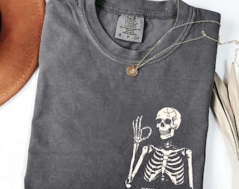 Comfort Colors® Never Better Skeleton Shirt, Funny Skeleton Shirt, Sarcastic Shirt, Funny Dead Inside Sarcasm Shirt, Funny Gift Shirts