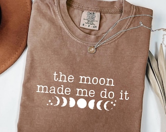 Comfort Colors® The Moon Made Me Do It Shirt, Funny Astrology Shirt, Cosmic Humor Shirt, Gift for Astrology Lovers, Sarcastic Moon Shirt
