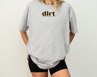 Funny Dirty T Shirt Pun "this is my dirty t shirt" Get it  DIRT t Shirt!!