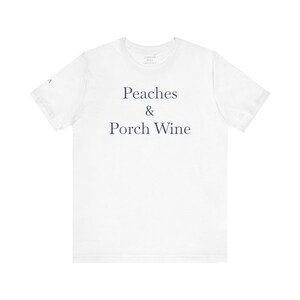 Peaches & Porch Wine Atlanta Georgia T-shirt, Unisex Tee, Southern Charm Shirt, Georgia Peach Shirt, Atlanta Souvenir Tee, Georgia Wine