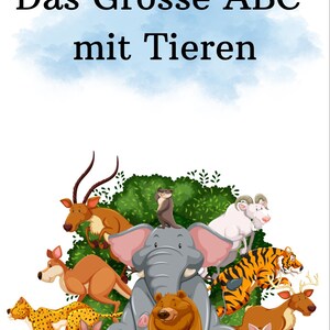 May include: A children's book cover with the title "Das Grosse ABC mit Tieren" in black font. The image features a variety of cartoon animals, including an elephant, bear, tiger, and deer, arranged in a colorful illustration.