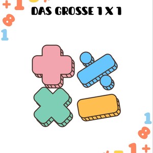 May include: A white background with colorful math symbols and numbers. The text "DAS GROSSE 1 X 1" is in the center. Pink, blue, green, and yellow shapes represent addition, subtraction, multiplication, and division. Numbers and equations are scattered around the edges.