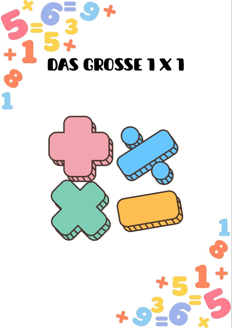 May include: A white background with colorful math symbols and numbers. The text "DAS GROSSE 1 X 1" is in the center. Pink, blue, green, and yellow shapes represent addition, subtraction, multiplication, and division. Numbers and equations are scattered around the edges.