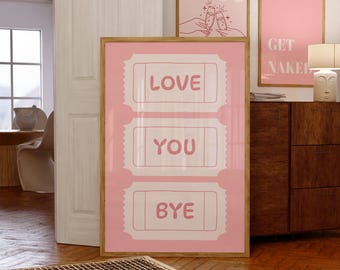 Pink Love You Bye Ticket Print: Home Decor (Digital Download)