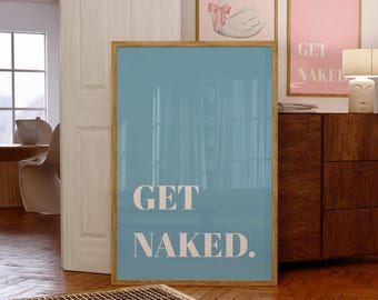 Blue Get Naked Poster: Digital Wall Art (Digital Download)