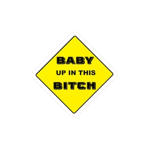 Lustiger Baby up in this bitch Kiss-Cut Vinyl Aufkleber, Autoaufkleber, Laptop Aufkleber, Autoaufkleber, Wasserflasche Aufkleber, Baby on Board Aufkleber