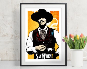 Tombstone Doc Holliday "Say When!" Movie Quote Poster, Art Print, Poster Art, Western Art, Western decor, Cowboy art