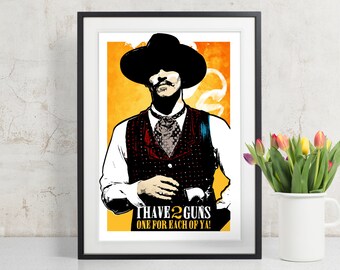 Tombstone Doc Holliday "I have 2 guns, 1 for each of ya" Movie Quote Poster, Art Print, Poster Art, Western Art, Western decor, Cowboy art