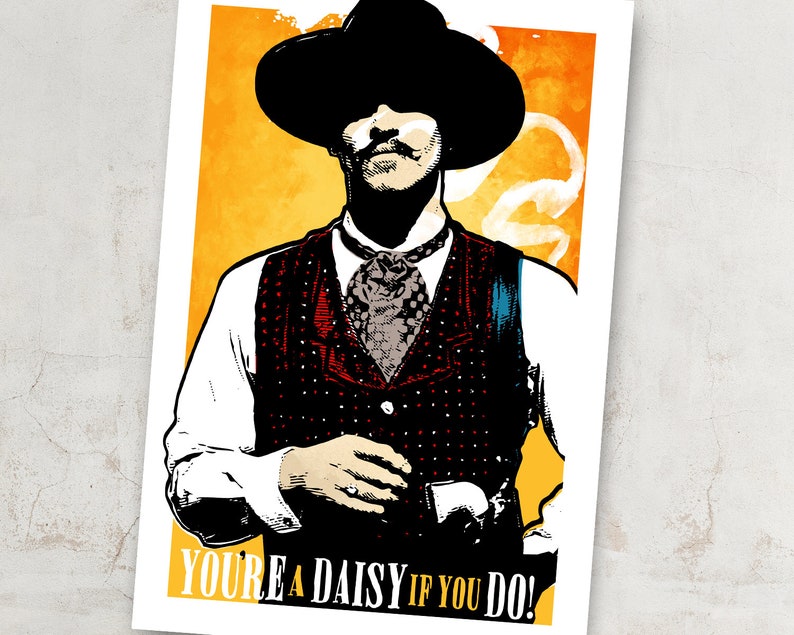 Tombstone Doc Holliday You're A Daisy if You Do Movie Quote Poster, Art Print, Poster Art, Western Art, Western decor, Cowboy art image 2