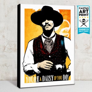 Tombstone Doc Holliday You're A Daisy if You Do Movie Quote Poster, Art Print, Poster Art, Western Art, Western decor, Cowboy art image 6