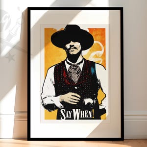 Tombstone Doc Holliday &quot;Say When!&quot; Movie Quote Poster | Art Print, Poster Art, Western Art, Western decor, Cowboy art