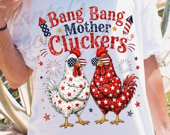 Bang Bang Mother Cluckers PNG, Funny Patriotic Chicken Sublimation Design, 4th Of July Farmhouse Shirt DTF Clipart, Chicken Independence