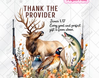 Thank the Provider PNG, Hunting and Fishing Clipart, Christian Outdoor PNG, Faith Hunting Design, Rustic Wildlife Sublimation, Deer Hunting