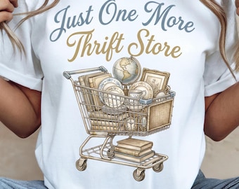 Just One More Thrift Store PNG Sublimation Design, Funny Thrifting Shopping Cart Digital Download for Shirts Tumblers Crafts Thrift Lover