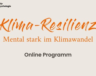 May include: A cream-colored graphic with the words "Klima-Resilienz" in orange script, below which reads "Mental stark im Klimawandel" and "Online Programm". The top left corner has a logo with text in German.
