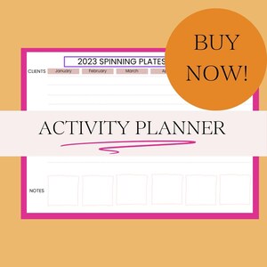 May include: An activity planner with a pink border and the text "ACTIVITY PLANNER". The planner includes sections for clients, notes, and months. The text "2023 SPINNING PLATES" is at the top. An orange circle with "BUY NOW!" is in the upper right.