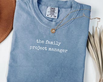 Comfort Colors® The Family Project Manager Shirt, Funny Mom Life Tshirt, Sarcastic Quote Tee Gift, Busy Housewife Top