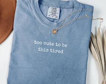 Comfort Colors® Zu süß, um dieses müde Shirt zu sein, lustiges müdes Mutter-Leben-T-Shirt, sarkastisches Zitat-Geschenk für sie, schläfrige Studentenfrauen-Oberteil