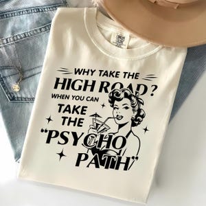 Retro Funny PNG, Why Take The High Road When You Can Take The Psycho Path Png, Sarcastic Png, Funny Shirt Png, Funny Psychopath Png