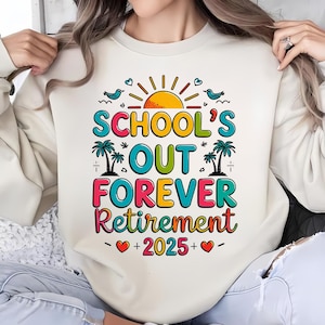 School&#39;s out forever Png, Retirement 2025 Png, Retired Summer 2025 Png, Retirement Teachers Png, Teacher retirement Png