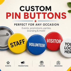 May include: Image of custom pin badges in various colours. The badges have text including "STAFF", "VOLUNTEER", and "VISITOR". The image also includes the text "CUSTOM PIN BUTTONS" and "YOUR LOGO HERE". The image is suitable for events, promotions, parties, and branding.