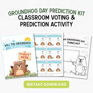 May include: A Groundhog Day prediction kit with three printable pages. One page asks "Will the groundhog see his shadow?" with a groundhog illustration. Another has voting options. The third is a forecast sheet.