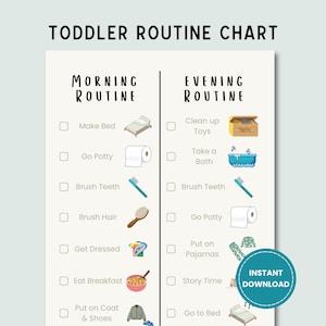 May include: A printable toddler routine chart with morning and evening activities. The chart includes illustrations for tasks like making the bed, brushing teeth, and eating breakfast. The words "Toddler Routine Chart" are at the top.