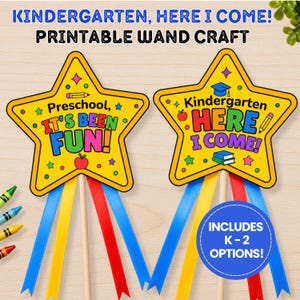 May include: Two yellow star-shaped wands with colorful ribbons. One says "Preschool, It's Been Fun!" and the other says "Kindergarten, Here I Come!" The wands are designed for a printable craft, with the text "Kindergarten, Here I Come! Printable Wand Craft" at the top.