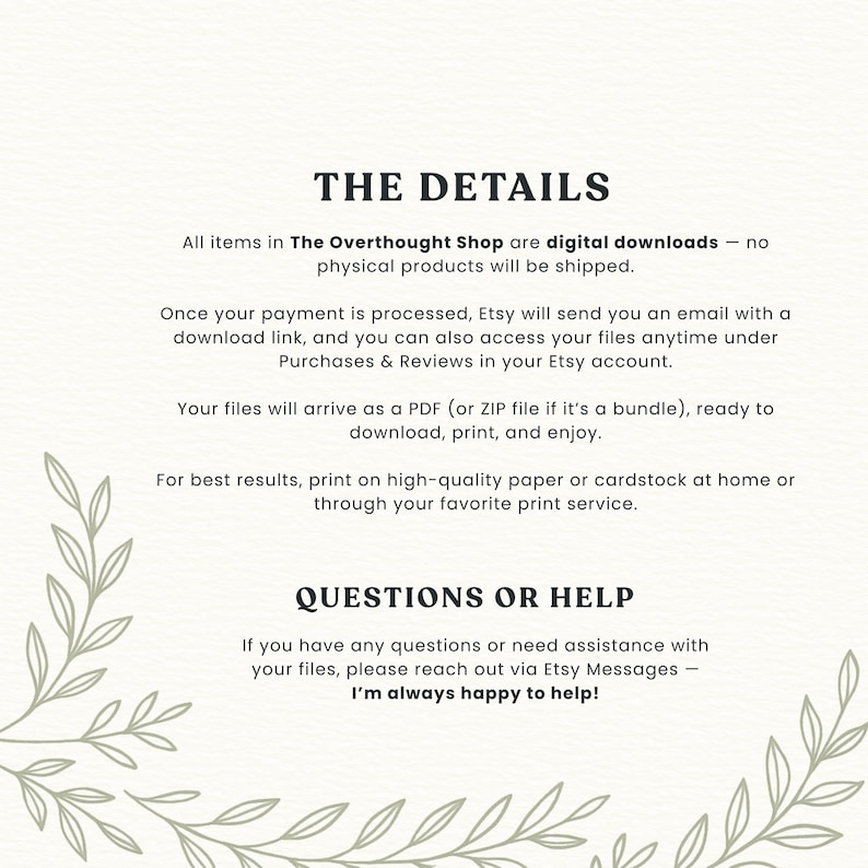 May include: A digital download information sheet from The Overthought Shop, with text in a serif font. The text includes details about digital downloads, Etsy's download process, and printing instructions. Decorative floral elements are in the corners.