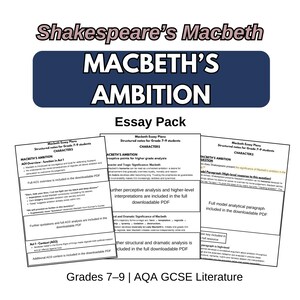 May include: An educational essay pack for Shakespeare's Macbeth titled Macbeth's Ambition. The document features three white pages with black text, structured notes for grade 7-9 students, character analysis, and AQA GCSE literature references.