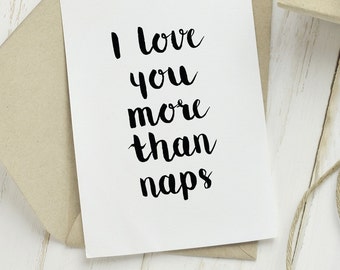 love you more naps, love you printable card, black and white card, cute love card, cute romantic card, cute anniversary card