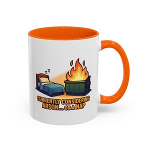 Currently Considering Arson Or A Nap Funny Coffee & Tea Ceramic Mug, Joke Gift, 11oz, Perfect For Hot Drinks At Home, Work Or The Office