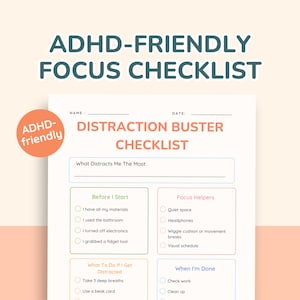 May include: A printable ADHD-friendly focus checklist with the title "Distraction Buster Checklist." The checklist includes sections for "Before I Start," "Focus Helpers," and "When I'm Done." The checklist is designed to help with focus.