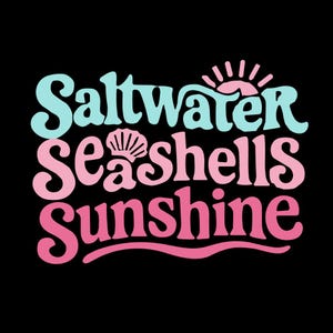 Saltwater Seashells Sunshine Png, Summer png, Beach png, Vacation png, Summer Shirt png, Summer Design, Beach Png, Summer Sublimation