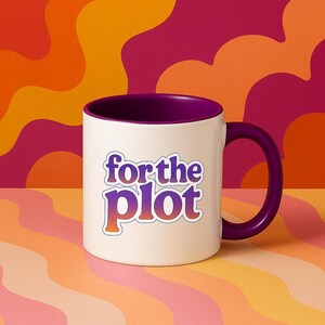 For the Plot, Funny Coffee Mug, Bold Phrase Cup, Dopamine Aesthetic, Gift Mug, Colorful Coffee Cup, Sarcastic Mug, Mental Health