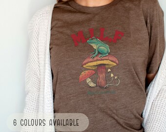 Man I Love Frogs Shirt, MILF Shirt, Mushroom Tshirt, Forestcore Tshirt, Music Festival Tshirt, Cottagecore Tshirt, Fairycore Shirt