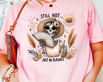 Camiseta "Sigo teniendo calor, solo viene en destellos", divertida camiseta para la menopausia, humor sobre sofocos, regalo para la mujer de mediana edad, camiseta atrevida para la perimenopausia.