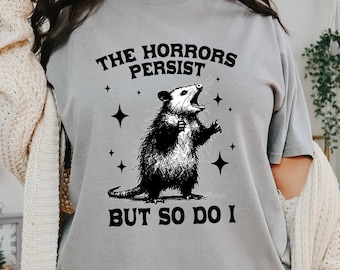 Retro Funny Possum Says 90s Graphic Shirt, The Horrors Persist But So Do I T-Shirt, Retro Raccoon Sweatshirt, Aesthetic Women's Shirt