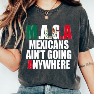 Camiseta MAGA &quot;Mexicanos Não Vão a Lugar Nenhum&quot;, Camiseta Anti-MAGA, Camiseta de Apoio aos Imigrantes, Camiseta &quot;Fck Trump&quot;, Moletom Anti-Deportação