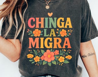 Chinga La Migra Comfort Shirt, Abolish ICE Anti Deportation Latino Protest Tee, No Human Is Illegal Shirt, Pro Immigrant Social Justice Gift