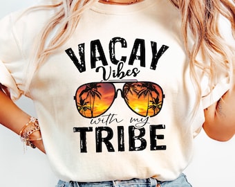 Vacay Vibes With My Tribe T Shirt, Girls Trip Shirt, Girls Vacation Tshirt, Girls Trip Matching Shirts, Vacay Mode Tee, Family Vacation Gift