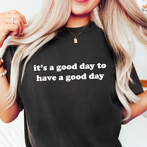 Comfort Colors It&#39;s A Good Day To Have A Good Day Shirt, Retro Inspirational Shirt, Positivity Shirt, Mental Health Tshirt, Motivational Tee