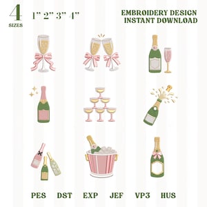 May include: A collection of nine champagne-themed embroidery designs featuring glasses, bottles, and a bucket. The text reads 4 SIZES 1" 2" 3" 4" EMBROIDERY DESIGN INSTANT DOWNLOAD and file formats PES DST EXP JEF VP3 HUS. The designs use pink, green, and gold thread colors.