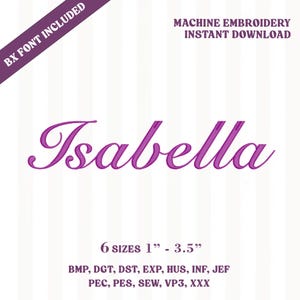 May include: A digital machine embroidery design featuring the name Isabella in a purple cursive script. Text includes BX FONT INCLUDED, MACHINE EMBROIDERY INSTANT DOWNLOAD, and 6 sizes 1" - 3.5" with file formats BMP, DGT, DST, EXP, HUS, INF, JEF, PEC, PES, SEW, VP3, XXX.