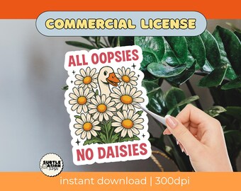 Funny Sarcastic Sticker | All Oopsies No Daisies Silly Goose PNG Digital Download