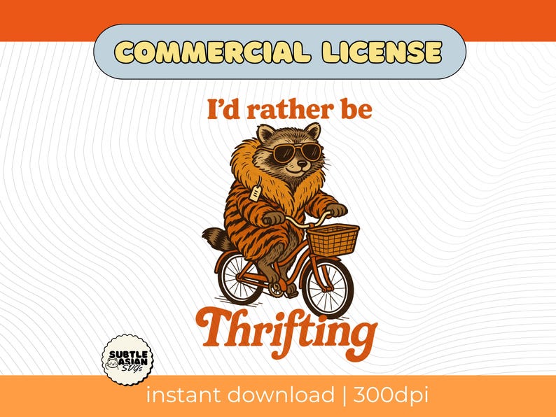 May include: A raccoon wearing sunglasses and a tiger-striped coat rides a bicycle with a basket. The image includes the text "I'd rather be Thrifting" and "Commercial License".