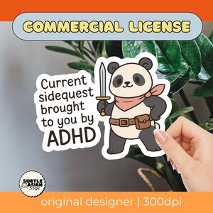 May include: A sticker featuring a cartoon panda holding a sword, wearing a scarf and belt, with the text "Current sidequest brought to you by ADHD." The sticker has a commercial license.