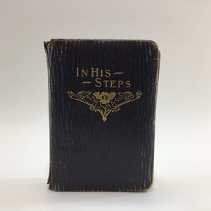 1896 In His Steps: What Would Jesus Do Antique Christian Children's Book Sheldon