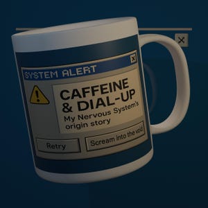 May include: White ceramic mug with a blue band and handle. The mug features a "SYSTEM ALERT" design with the text "CAFFEINE & DIAL-UP" and "My Nervous System's origin story". Includes "Retry" and "Scream into the void" buttons.